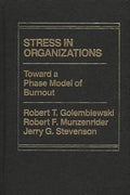 Stress in Organizations: Toward A Phase Model of Burnout - Hardcover