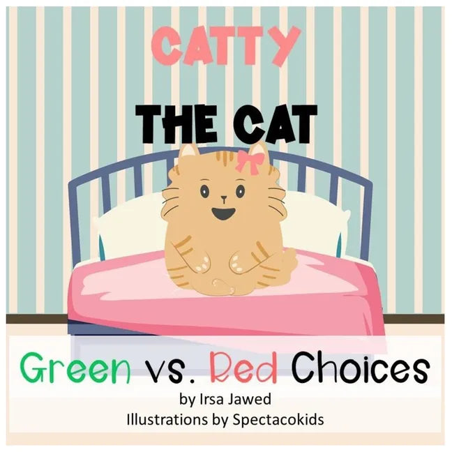 Catty The Cat Green Vs. Red Choices: A Children's book about good and bad behaviors, making good and bad choices, Classroom management, behavior manag - Paperback