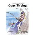 Gone Fishing: A Girls Can Do Anything Book - Paperback