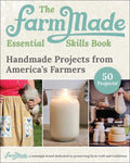The Farmmade Essential Skills Book: Handmade Projects from America's Farmers - Hardcover