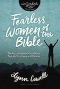 Fearless Women of the Bible: Finding Unshakable Confidence Despite Your Fears and Failures - Paperback