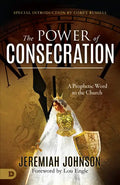 The Power of Consecration: A Prophetic Word to the Church - Paperback