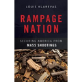 Rampage Nation: Securing America from Mass Shootings - Hardcover