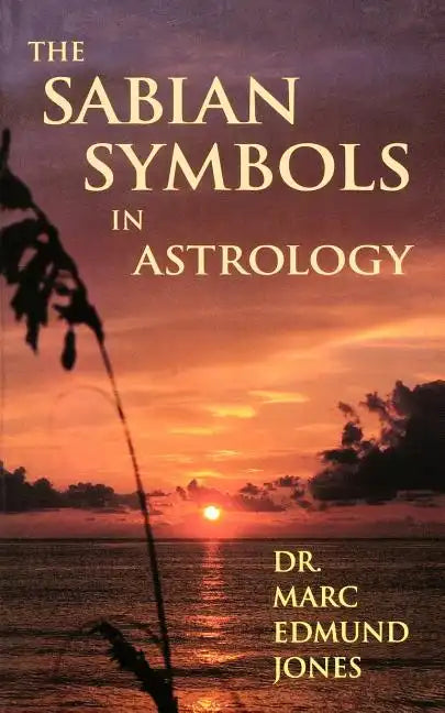 The Sabian Symbols in Astrology: Illustrated by 1000 Horoscopes of Well Known People - Paperback