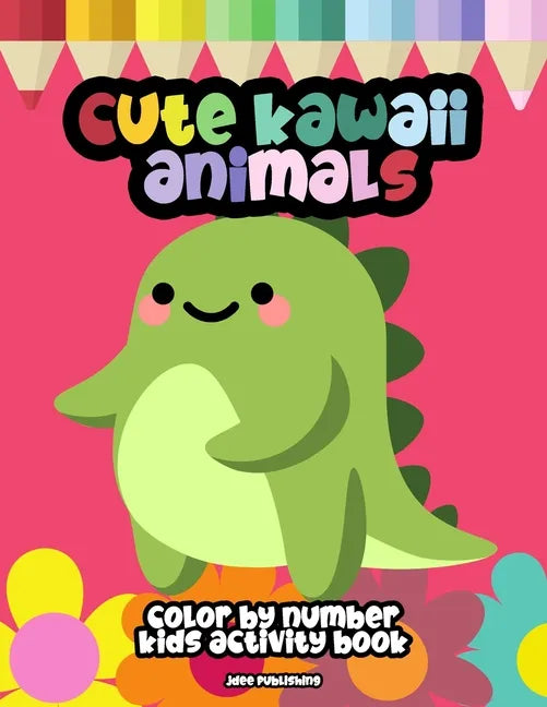Cute Kawaii Animals: Color By Numbers, Stress Free Meditation Activity Book For Kids Of All Ages (50 Super Adorable Pets) - Paperback