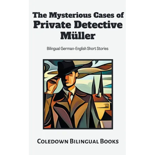 The Mysterious Cases of Private Detective M?ler: Bilingual German-English Short Stories - Paperback