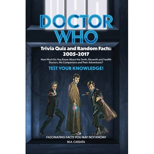 Doctor Who Trivia Quiz and Random Facts: 2005-2017 - Paperback
