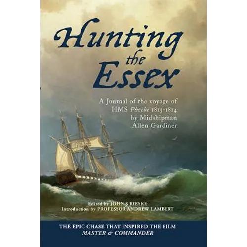 Hunting the Essex: A Journal of the Voyage of HMS Phoebe, 1813-1814 - Hardcover