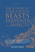 The History of Four-Footed Beasts, Serpents and Insects Vol. II of III: Describing at Large Their True and Lively Figure, Their Several Names, Conditi - Paperback