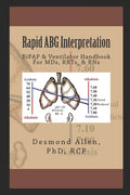 Rapid ABG Interpretation: BiPAP & Ventilator Handbook For MDs, RRTs, & RNs - Paperback
