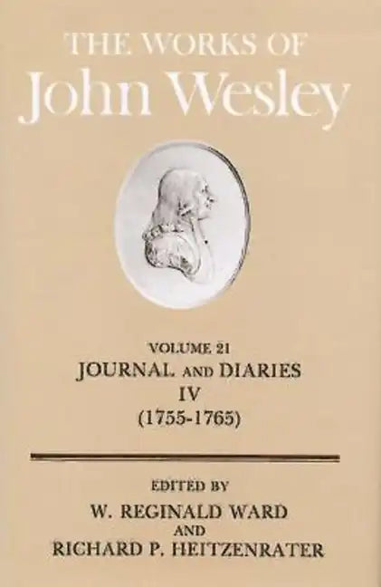 The Works of John Wesley Volume 21: Journal and Diaries IV (1755-1765) - Hardcover