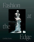 Fashion at the Edge: Spectacle, Modernity, and Deathliness - Paperback