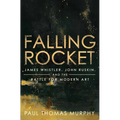 Falling Rocket: James Whistler, John Ruskin, and the Battle for Modern Art - Hardcover