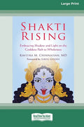 Shakti Rising: Embracing Shadow and Light on the Goddess Path to Wholeness [Standard Large Print 16 Pt Edition] - Paperback