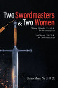 Two Swordmasters & Two Women: Chiang Shiao-ho (江小鶴) & Bo Ah-ran (飽阿鸾) Lee Mo-bai (李慕白) - Paperback