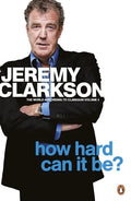 How Hard Can It Be?: The World According to Clarkson Volume 4 Volume 4 - Paperback