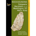 Rockhounding Delaware, Maryland, and the Washington, DC Metro Area - Paperback