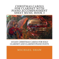 Christmas Carols For Clarinet With Piano Accompaniment Sheet Music Book 3: 10 Easy Christmas Carols For Solo Clarinet And Clarinet/Piano Duets - Paperback