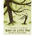 Wake Up, Little Pin!: The Story of a Sleepy Sapling - Hardcover