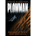 Plowman: Harvest of Grain and Innocence - Hardcover