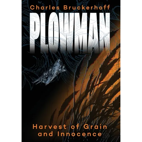 Plowman: Harvest of Grain and Innocence - Hardcover