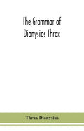The grammar of Dionysios Thrax - Paperback
