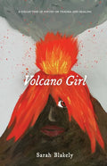 Volcano Girl: A collection of poetry on trauma and healing - Paperback