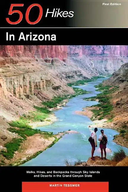 Explorer's Guides: 50 Hikes in Arizona: Walks, Hikes, and Backpacks Through Sky Islands and Deserts in the Grand Canyon State - Paperback
