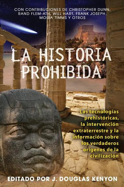 La Historia Prohibida: Las Tecnologías Prehistóricas, La Intervención Extraterrestre Y La Información Sobre Los Verdaderos Orígenes de la Civilización - Paperback