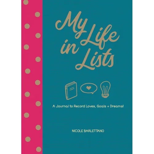 My Life in Lists: A Journal to Record Loves, Goals + Dreams! - Paperback