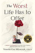 The Worst Life Has to Offer: A Mother's Grief Journey To The Other Side of Sadness After The Death of Her Two Sons - Paperback