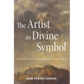 The Artist as Divine Symbol: Chesterton's Theological Aesthetic - Hardcover
