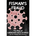 Fisman's Fraud: The Rise of Canadian Hate Science - Hardcover