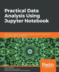 Practical Data Analysis using Jupyter Notebook: Learn how to speak the language of data by extracting useful and actionable insights using Python - Paperback