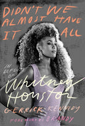 Didn't We Almost Have It All: In Defense of Whitney Houston - Hardcover