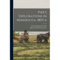 Pike's Explorations in Minnesota, 1805-6 - Paperback