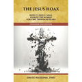 The Jesus Hoax: How St. Paul's Cabal Fooled the World for Two Thousand Years - Paperback