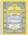 The Nourishing Traditions Cookbook for Children: Teaching Children to Cook the Nourishing Traditions Way - Paperback