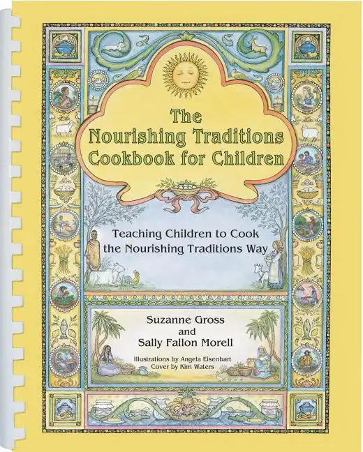 The Nourishing Traditions Cookbook for Children: Teaching Children to Cook the Nourishing Traditions Way - Paperback