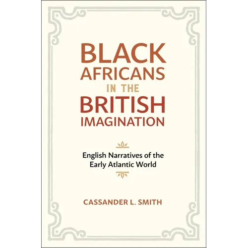 Black Africans in the British Imagination: English Narratives of the Early Atlantic World - Paperback