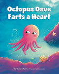 Octopus Dave Farts a Heart: A Children's Book About Empathy and Embracing Differences - Paperback