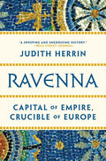 Ravenna: Capital of Empire, Crucible of Europe - Paperback