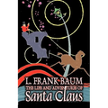 The Life and Adventures of Santa Claus by L. Frank Baum, Fantasy - Paperback
