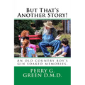 But That's Another Story!: An old country boy's gin soaked memories. - Paperback