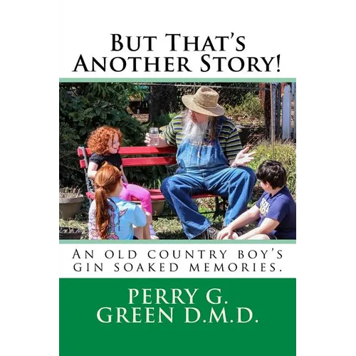 But That's Another Story!: An old country boy's gin soaked memories. - Paperback