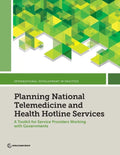 Planning National Telemedicine and Health Hotline Services: A Toolkit for Service Providers Working with Governments - Paperback