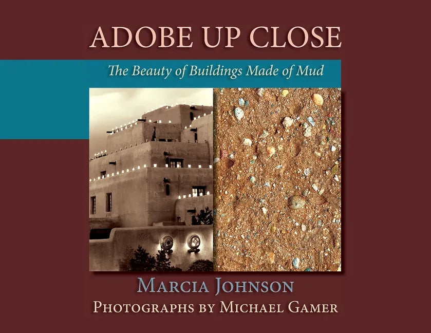 Adobe Up Close: The Beauty of Buildings Made of Mud - Paperback