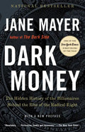Dark Money: The Hidden History of the Billionaires Behind the Rise of the Radical Right - Paperback