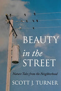 Beauty in the Street: Nature Tales from the Neighborhood - Paperback