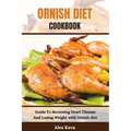 Ornish Diet Cookbook: Guide To Reversing Heart Disease And Losing Weight with Ornish diet - Paperback